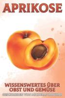 Aprikose: Wissenswertes über Obst und Gemüse #40