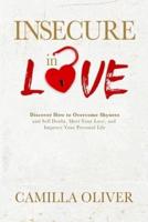 Insecure in Love: Discover How to Overcome Shyness and Self-doubt, Meet Your Love, and Improve Your Personal Life