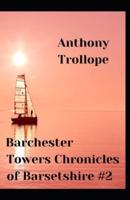 Barchester Towers Anthony Trollope (Fiction, Classic, Novel) [Annotated]