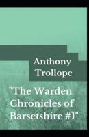 The Warden Anthony Trollope (Fiction, literature, Novel) [Annotated]
