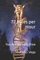 72 Miles per Hour: You Are Already Free