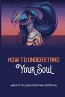 How To Understand Your Soul