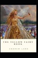 The Yellow Fairy Book by Andrew Lang: Illustrated Edition