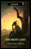 The Night Land Annotated