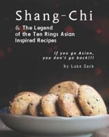 Shang-Chi & The Legend of the Ten Rings Asian Inspired Recipes: If you go Asian, you don't go back!!!