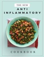The New Anti-Inflammatory Cookbook: 300+ Quick, Easy and Authentic Recipes for Busy People to Lose Weight and Nourish your Body From the Inside Out with 10 Weeks Meal Plan   Authentic Food, Golden Life (Full Color Image)