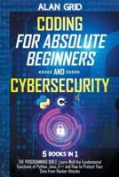 Coding  for Absolute Beginners and Cybersecurity: 5 BOOKS IN 1 THE PROGRAMMING BIBLE: Learn Well the Fundamental Functions of Python, Java, C++ and How to Protect Your Data from Hacker Attacks