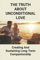 The Truth About Unconditional Love