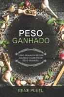 PESO GANHADO: COMO GANHAR PESO COM SUCESSO E DE FORMA SAUDÁVEL
