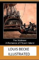 The Mutineer: A Romance of Pitcairn Island Illustrated