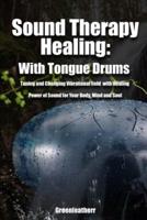 Sound Therapy Healing  With Tongue Drums Tuning and Changing Vibrational field with Healing Power of Sound for Your Body, Mind and Soul