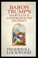 Baron Trump's Marvellous Underground Journey:Illustrated Edition