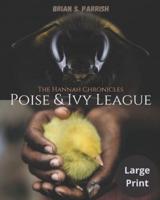 Poise & Ivy League: The Hannah Chronicles (Large Print Edition)