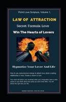 Pichit Love Scripture, Volume 1, : Law of Attraction Secret Formula Love : Win The Hearts of Lovers :Hypnotize Your  Lover And Life: How to use subconscious energy to attract love