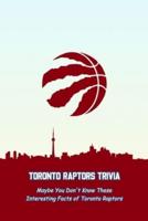 Toronto Raptors Trivia: Maybe You Don't Know These Interesting Facts of Toronto Raptors: Toronto Raptors Quiz Books