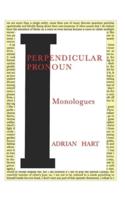 Perpendicular Pronoun: Monologues