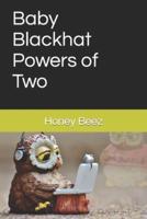 Baby Blackhat Powers of Two
