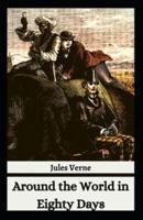 Around the World in Eighty Days: Jules Verne ( Science Fiction, Classics, Short stories Literature ) [Annotated]