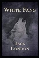 White Fang Novel by Jack London:(Annotated Edition)