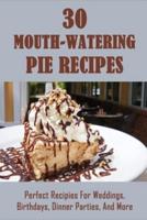 30 Mouth-Watering Pie Recipes