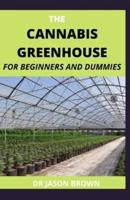 THE CANNABIS GREENHOUSE FOR BEGINNERS AND DUMMIES