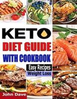 KETO DIET GUIDE WITH COOKBOOK: The 2021 Complete guide for beginners and easy recipes to Lose Weight, Boost Your Metabolism, and Stay Healthy.