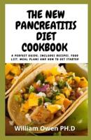 THE NEW PANCREATITIS DIET COOKBOOK : A perfect Guide; Includes recipes, food list, meal plans and how to get started