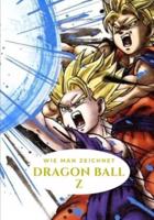 WIE MAN ZEICHNET DRAGON BALL Z : Zeichnen lernen ab 07 jahre