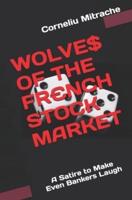 WOLVE$ OF THE FR€NCH STOCK MARKET: A Satire to Make Even the Bankers Laugh