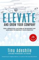 ELEVATE AND GROW YOUR COMPANY: The 9 Essential Factors of Business Law and How to Protect Your Profits