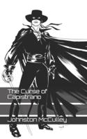 The Curse of Capistrano:  Is a 1919 novel by Johnston McCulley and the first work to feature the Californio character Diego Vega, the masked hero also called Zorro