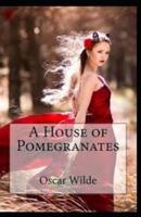 A House of Pomegranates:Annotated Edition)