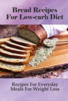 Bread Recipes For Low-Carb Diet