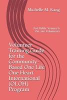 Volunteer Training Guide  for the Community-Based One Life One Heart International (OLOH) Program: For Public Venues & On-site Volunteers
