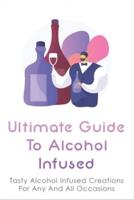 Ultimate Guide To Alcohol Infused