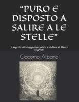 "PURO E DISPOSTO A SALIRE A LE STELLE": Il segreto del viaggio iniziatico e stellare di Dante Alighieri