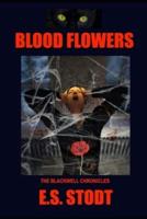 Blood Flowers: The Blackwell Chronicles