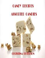 CANDY RECIPES, ASSORTED CANDIES: 47 DIFFERENT RECIPES, DIVINITY, GELATIN, HARD, LIQUEUR, MINTS, LOLLYPOP, RED HOT DIVINITY