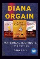 The Maternal Instincts Mysteries Special Collection: Bundle of Trouble, Motherhood is Murder, Formula for Murder