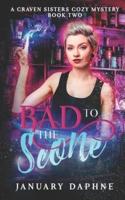 Bad to the Scone: A Paranormal Cozy Mystery