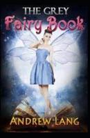 The Grey Fairy Book By Andrew Lang childern Fairy book By Andrew Lang: Illustrated Edition