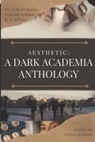 AESTHETIC: A Dark Academia Anthology