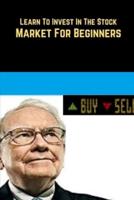 Learn To Invest In The Stock Market For Beginners