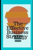 The Effective Business Strategy