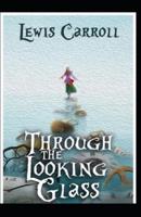 Through the Looking Glass by Lewis Carroll illustrated edition