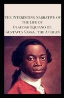 The Interesting Narrative of the Life of Olaudah Equiano, Or Gustavus Vassa, The African:(illustrated edition)