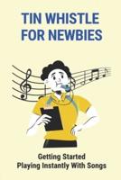 Tin Whistle For Newbies