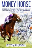 MONEY HORSE: Written by Bookmaker turned professional punter Tim Russell