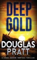 Deep Gold: A Chase Gordon Tropical Thriller