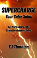 Supercharge your Solar Sales: Get More Solar Leads Using Free Internet Tools